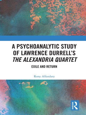 cover image of A Psychoanalytic Study of Lawrence Durrell's the Alexandria Quartet